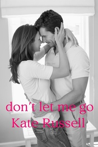 Enlarge image Cover: Don't Let Me Go (Best Friends Trio, #1) - Kate Russell Books
