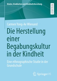 Abbildung von: Die Herstellung einer Begabungskultur in der Kindheit - Springer VS