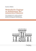 Cover: Methodische Zug&auml;nge zu 'Kultr&auml;umen' der minoischen Palastzeit - Logos Berlin