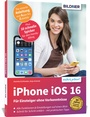 Cover: Apple iPhone mit iOS 16 - Für Einsteiger ohne Vorkenntnisse - BILDNER Verlag