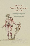 Cover: Music in Golden-Age Florence, 1250-1750 - University of Chicago Press
