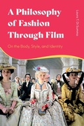 Bild: A Philosophy of Fashion Through Film - Bloomsbury Academic