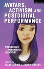 Cover: Avatars, Activism and Postdigital Performance - Methuen Drama