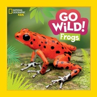 Enlarge image Cover: Go Wild! Frogs - National Geographic Kids