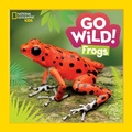 Cover: Go Wild! Frogs - National Geographic Kids