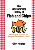 Cover: The Very Surprising History of Fish and Chips - Lulu.com