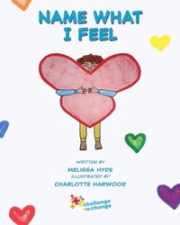Enlarge image Cover: Name What I Feel - Challenge to Change Inc