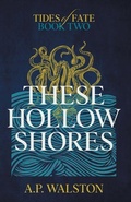 Cover: These Hollow Shores - Alexandria Walston