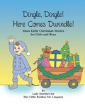 Cover: Dingle, Dingle! Here Comes Dwindle! More Little Christmas Stories for Girls and Boys by Lady Hershey for Her Little Brother Mr. Linguini - Little Stories for Girls and Boys