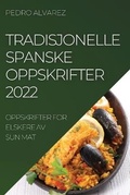 Cover: Tradisjonelle Spanske Oppskrifter 2022 - PEDRO ALVAREZ