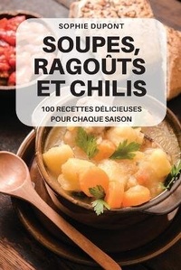 Abbildung von: Soupes, Ragouts Et Chilis - SOPHIE DUPONT