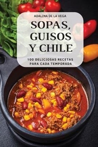 Abbildung von: Sopas, Guisos Y Chile - ADALINA DE LA VEGA