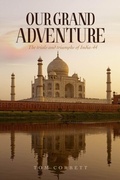 Cover: OUR GRAND  ADVENTURE The trials and triumphs of India-44 - PAPERTOWN DIGITAL SOLUTIONS LLC
