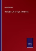 Cover: The Public Life of Capt. John Brown - Salzwasser-Verlag