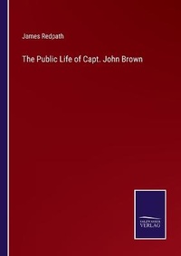 Enlarge image Cover: The Public Life of Capt. John Brown - Salzwasser-Verlag