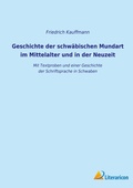 Cover: Geschichte der schwaebischen Mundart im Mittelalter und in der Neuzeit - Literaricon Verlag