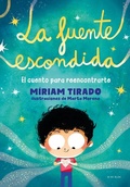 Cover: La fuente escondida. El cuento para reencontrarte / Your Hidden Inner Spring - Penguin Random House Grupo Editorial