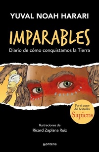 Abbildung von: Imparables. Diario de como conquistamos la tierra / Unstoppable Us: How Humans Took Over the World - Penguin Random House Grupo Editorial
