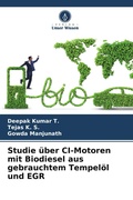 Cover: Studie &uuml;ber CI-Motoren mit Biodiesel aus gebrauchtem Tempel&ouml;l und EGR - Verlag Unser Wissen