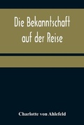 Cover: Die Bekanntschaft auf der Reise - ALPHA EDITION