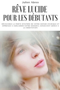 Abbildung von: Reve lucide pour les debutants - Julien Abreo
