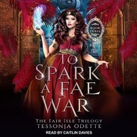 Enlarge image Cover: To Spark a Fae War - Tantor Audio