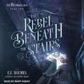 Cover: The Rebel Beneath the Stairs - Tantor Audio