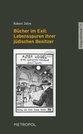 Cover: B&uuml;cher im Exil: Lebensspuren ihrer j&uuml;dischen Besitzer - Metropol-Verlag