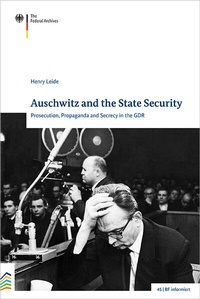 Enlarge image Cover: Auschwitz and the State Security - Bundesarchiv/Stasi-Unterlagen-Archiv