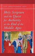 Cover: Holy Scripture and the Quest for Authority at the End of the Middle Ages - University of Notre Dame Press