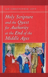 Enlarge image Cover: Holy Scripture and the Quest for Authority at the End of the Middle Ages - University of Notre Dame Press
