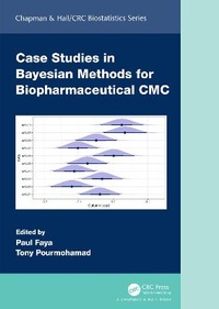 Enlarge image Cover: Case Studies in Bayesian Methods for Biopharmaceutical CMC - Chapman & Hall/CRC