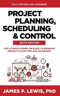 Enlarge image Cover: Project Planning, Scheduling, and Control, Sixth Edition: The Ultimate Hands-On Guide to Bringing Projects in On Time and On Budget - McGraw-Hill Education