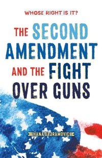 Abbildung von: Whose Right Is It? the Second Amendment and the Fight Over Guns - Square Fish