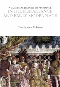 Enlarge image Cover: A Cultural History of Marriage in the Renaissance and Early Modern Age - Bloomsbury Academic