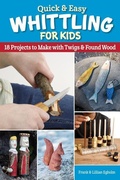 Cover: Quick & Easy Whittling for Kids - Fox Chapel Publishing