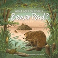 Cover: What Goes on inside a Beaver Pond? - Storey Publishing LLC