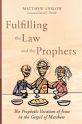 Cover: Fulfilling the Law and the Prophets - Pickwick Publications