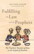Cover: Fulfilling the Law and the Prophets - Pickwick Publications