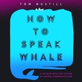 Cover: How to Speak Whale - Grand Central Publishing