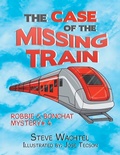 Cover: The Case of the Missing Train - Xlibris Us