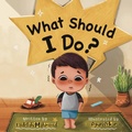 Cover: What Should I Do? - Building Bridges Publishing
