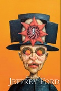 Cover: The Best of Jeffrey Ford - PS Publishing