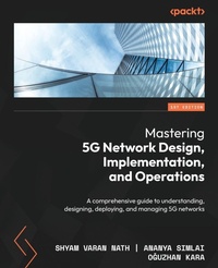 Enlarge image Cover: Mastering 5G Network Design, Implementation, and Operations - Packt Publishing