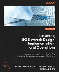 Enlarge image Cover: Mastering 5G Network Design, Implementation, and Operations - Packt Publishing
