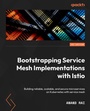 Cover: Bootstrapping Service Mesh Implementations with Istio - Packt Publishing