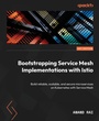 Cover: Bootstrapping Service Mesh Implementations with Istio - Packt Publishing