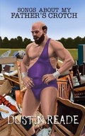Cover: Songs About My Father's Crotch - Planet Bizarro Press