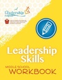 Cover: Leadership Skills: Middle School Workbook - Girl Friday Productions