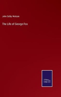 Enlarge image Cover: The Life of George Fox - Salzwasser-Verlag